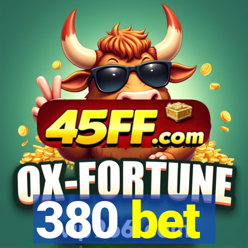 380 bet